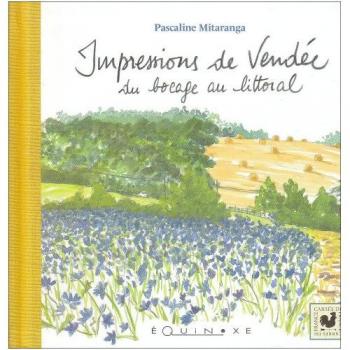 Pascaline Mitaranga Impressions De Vendée : Du Bocage Au Littoral