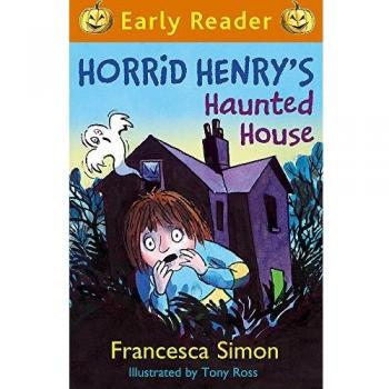 Horrid Henry Early Reader Horrid Henrys Haunted House by Francesca Simon