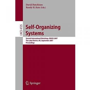 Self-Organizing Systems: Second International Workshop, IWSOS 2007, The Lake District, UK, September 11-13, 2007, Proceedings