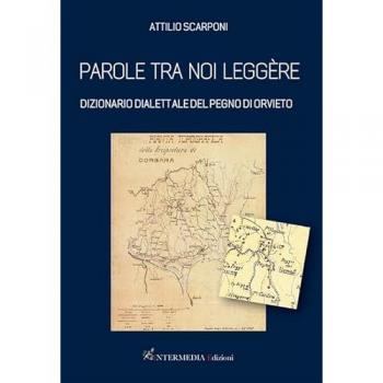Parole tra noi leggère. Dizionario dialettale del Pegno di Orvieto