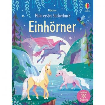 Mein erstes Stickerbuch: Einhörner: mit über 180 Stickern in die Welt der Einhörner reisen – Stickerheft ab 3 Jahren (Meine ersten Stickerbücher)
