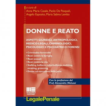 Donne e reato. Aspetti giuridici, antropologici, medico-legali, criminologici, psicologici e psichiatrico forensi