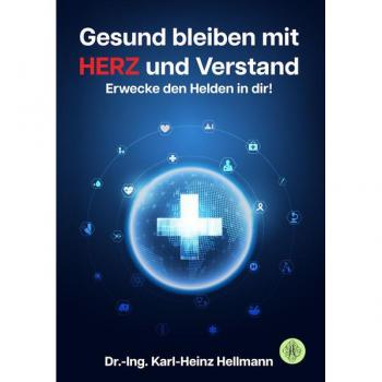 Hellmann, Karl-Heinz: Gesund bleiben mit HERZ und Verstand