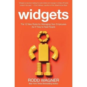 Widgets: The 12 New Rules for Managing Your Employees as If They're Real People