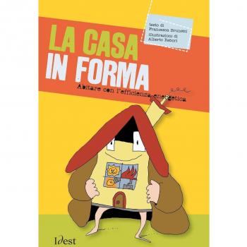 La casa in forma. Abitare con l'efficienza energetica. Nuova ediz.
