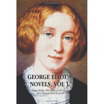 Eliot, George: George Eliot's Novels, Volume 1 (Complete and Unabridged)