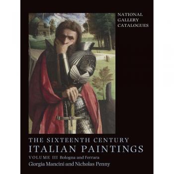 The Sixteenth Century Italian Paintings: Volume III: Ferrara and Bologna: 3