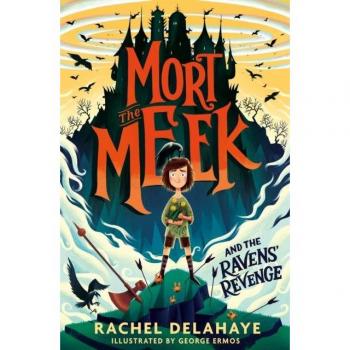 Rachel Delahaye Mort The Meek And The Ravens' Revenge