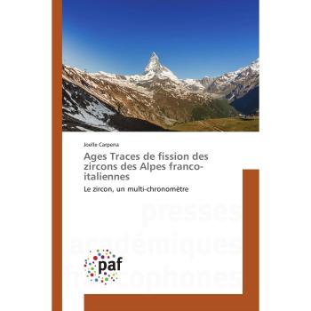 Ages Traces de fission des zircons des Alpes franco-italiennes: Le zircon, un multi-chronomètre (Omn.Pres.Franc.)