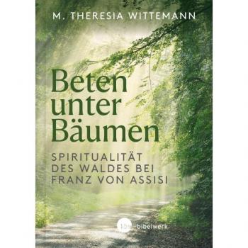 Beten unter Bäumen: Spiritualität des Waldes bei Franz von Assisi