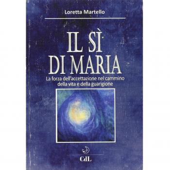 Si di Maria. La forza dell'accettazione nel cammino della vita e della guarigione