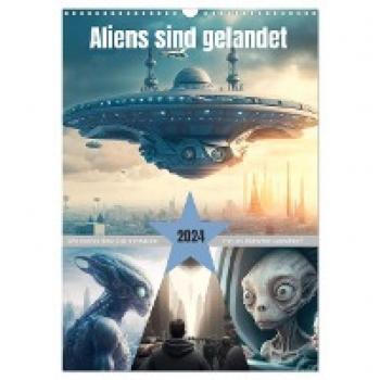 Aliens sind gelandet. Wie könnte diese Zukunftsvision für uns Menschen aussehen? (Wandkalender 2024 DIN A3 hoch) CALVENDO Monatskalender