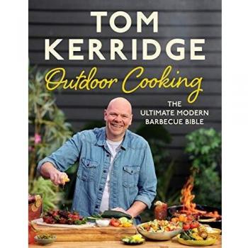 Tom Kerridge's Outdoor Cooking : The ultimate modern barbecue bible Hardback