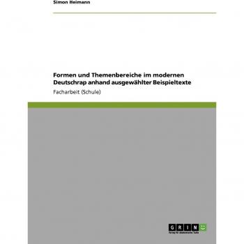 Formen und Themenbereiche im modernen Deutschrap anhand ausgewählter Beispieltexte