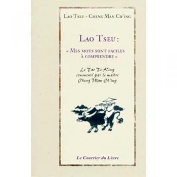 Lao Tseu : Mes mots sont faciles à comprendre : Conférence sur le Tao Te King (Hatha Yoga)