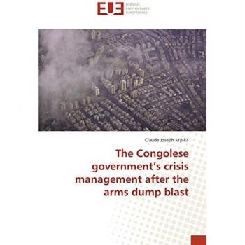 The Congolese government¿s crisis management after the arms dump blast