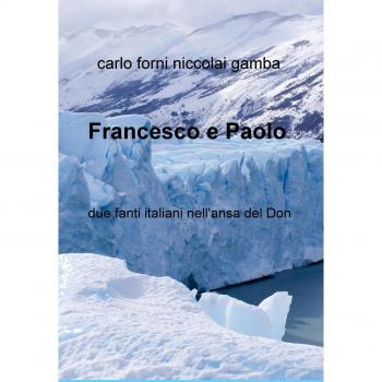 Francesco e Paolo. Due fanti italiani nell'ansa del Don