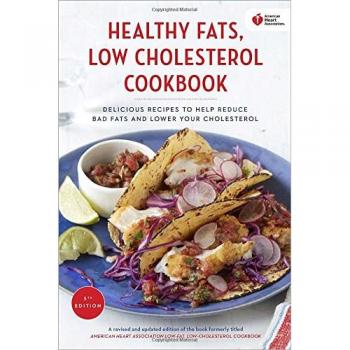 American Heart Association Healthy Fats, Low-Cholesterol Cookbook