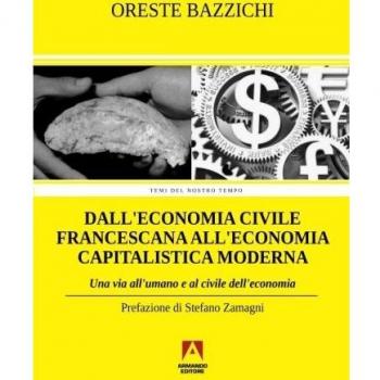 Dall'economia civile francescana all'economia capitalistica moderna. Una via all'umano e al civile dell'economia