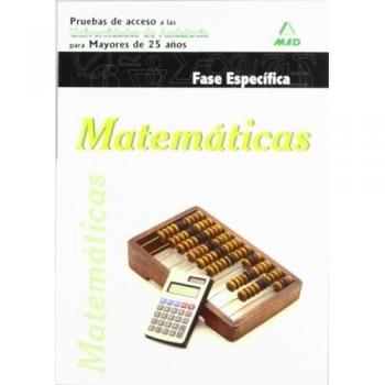 Matemáticas. Pruebas De Acceso A La Universidad Para Mayores De 25 Años. Universidades De Andalucía. Fase Específica