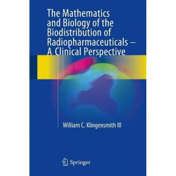 The Mathematics and Biology of the Biodistribution of Radiopharmaceuticals