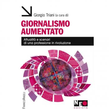 Giornalismo aumentato. Attualità e scenari di una professione in rivoluzione
