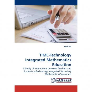 TIME-Technology Integrated Mathematics Education: A Study of Interactions between Teachers and Students in Technology Integrated Secondary Mathematics Classrooms