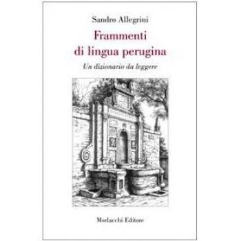 Frammenti di lingua perugina. Un dizionario da leggere