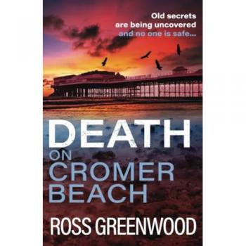Death on Cromer Beach : A page-turning crime series from bestseller Ross Greenwood