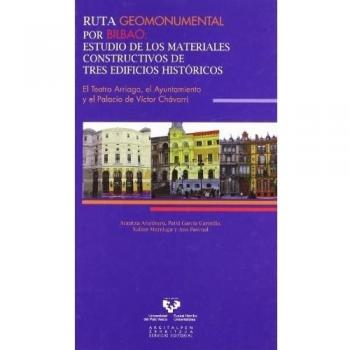 Ruta geomonumental por Bilbao : estudio de los materiales constructivos de tres 