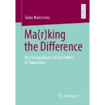 Ma(r)king the Difference: Multiculturalism and the Politics of Translation