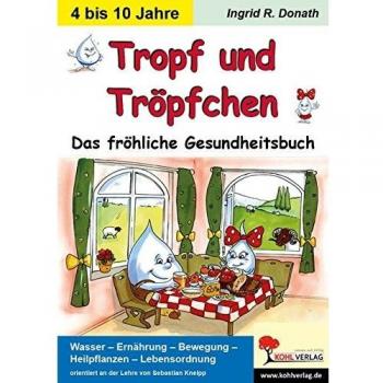 Donath, Ingrid R. Tropf Und Tröpfchen: Das Fröhliche Gesundheitsbuch