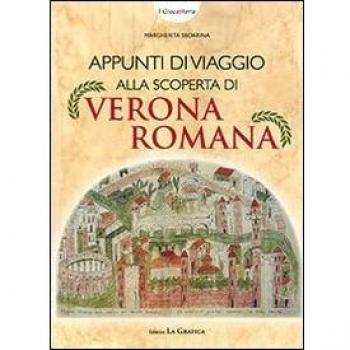 Appunti di viaggio alla scoperta di Verona romana. Ediz. illustrata. Con gadget