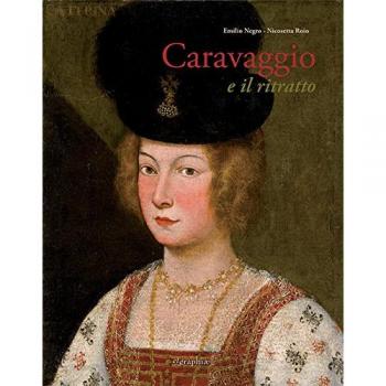 Caravaggio e il ritratto. Dal realismo lombardo al naturale romano