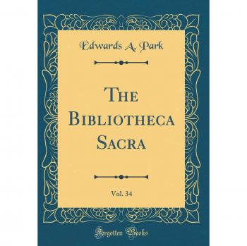 The Bibliotheca Sacra, Vol. 34 (Classic Reprint)
