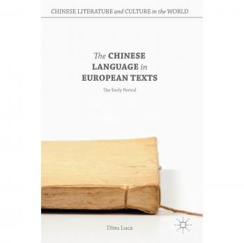 The Chinese Language in European Texts: The Early Period