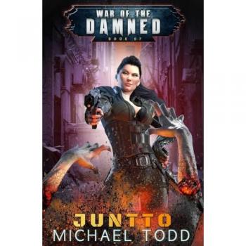 Juntto: A Supernatural Action Adventure Opera (War of the Damned, Band 7)