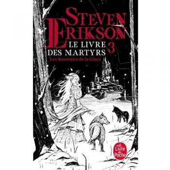 Les Souvenirs de la glace (Le Livre des martyrs, Tome 3)