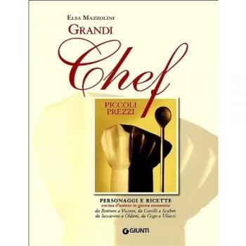 Grandi chef piccoli prezzi. Personaggi e ricette, cucina d'autore...