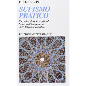 Sufismo pratico. Una guida al sentiero spirituale, basata sugli insegnamenti di Pir Vilayant Inayat Khan