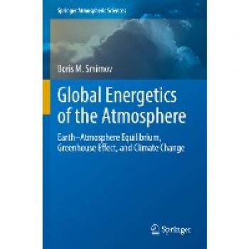 Global Energetics of the Atmosphere: Earth–Atmosphere Equilibrium, Greenhouse Effect, and Climate Change (Springer Atmospheric Sciences)