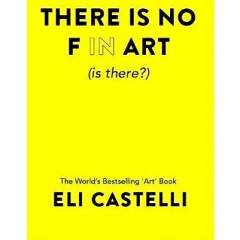 Eli Castelli There Is No F In Art (Is There?)
