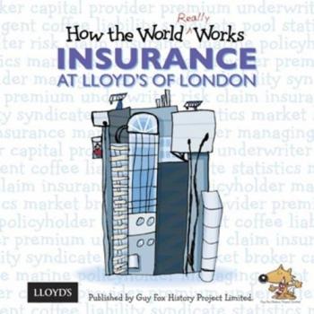 How the World Really Works Insurance at Lloyd's of London