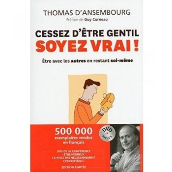 Cessez d'être gentil, soyez vrai ! Etre avec les autres en restant soi-même