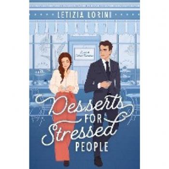 Letizia Lorini Desserts For Stressed People: A Secret Identity Romantic Comedy (Love & Other Recipes)