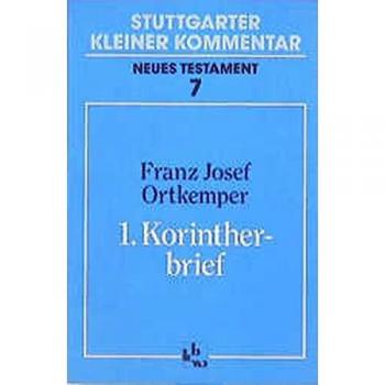 Ortkemper, Franz J Stuttgarter Kleiner Kommentar, Neues Testament, 21 Bde. In 22 Tl.-Bdn., Bd.7, Erster Korintherbrief