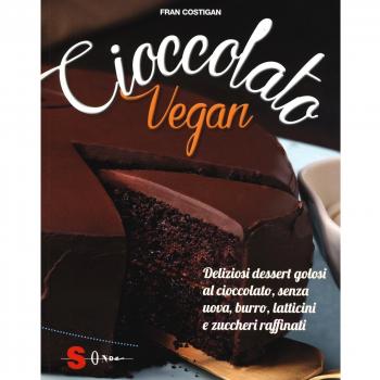 Cioccolato vegan. Deliziosi dessert golosi al cioccolato, senza uova, burro, latticini e zuccheri raffinati
