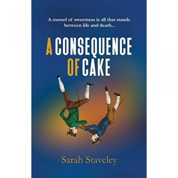 Staveley, Sarah: A CONSEQUENCE OF CAKE