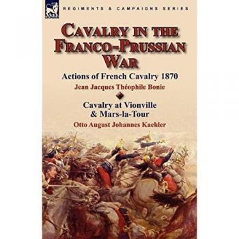 Bonie, Jean Jacques The¿ophile: Cavalry in the Franco-Prussian War