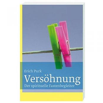 Versöhnung: Der spirituelle Fastenbegleiter